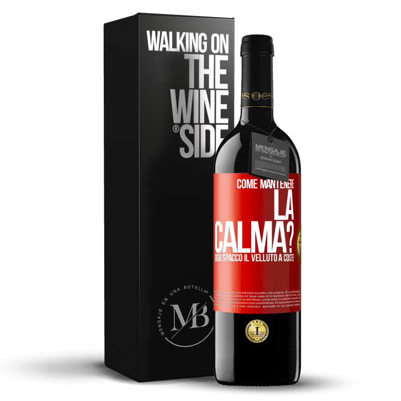 39,95 € Spedizione Gratuita | Vino rosso Edizione RED MBE Riserva Come mantenere la calma? Oggi spacco il velluto a coste Etichetta Rossa. Etichetta personalizzabile Riserva 12 Mesi Raccogliere 2015 Tempranillo