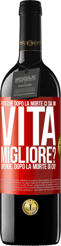 Spedizione Gratuita | Vino rosso Edizione RED MBE Riserva Pensi che dopo la morte ci sia una vita migliore? Dipende Dopo la morte di chi? Etichetta Rossa. Etichetta personalizzabile Riserva 12 Mesi Raccogliere 2014 Tempranillo