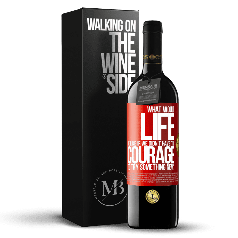 39,95 € Free Shipping | Red Wine RED Edition MBE Reserve What would life be like if we didn't have the courage to try something new? Red Label. Customizable label Reserve 12 Months Harvest 2014 Tempranillo