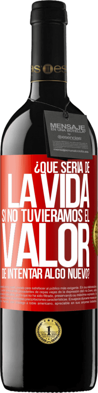 «¿Qué sería de la vida si no tuviéramos el valor de intentar algo nuevo?» Edición RED MBE Reserva
