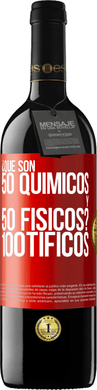 39,95 € | Red Wine RED Edition MBE Reserve ¿Qué son 50 químicos y 50 físicos? 100tíficos Red Label. Customizable label Reserve 12 Months Harvest 2015 Tempranillo