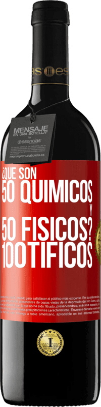 39,95 € | Vinho tinto Edição RED MBE Reserva ¿Qué son 50 químicos y 50 físicos? 100tíficos Etiqueta Vermelha. Etiqueta personalizável Reserva 12 Meses Colheita 2014 Tempranillo