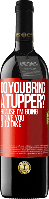 «Do you bring a tupper? Because I'm going to give you up to take» RED Edition MBE Reserve