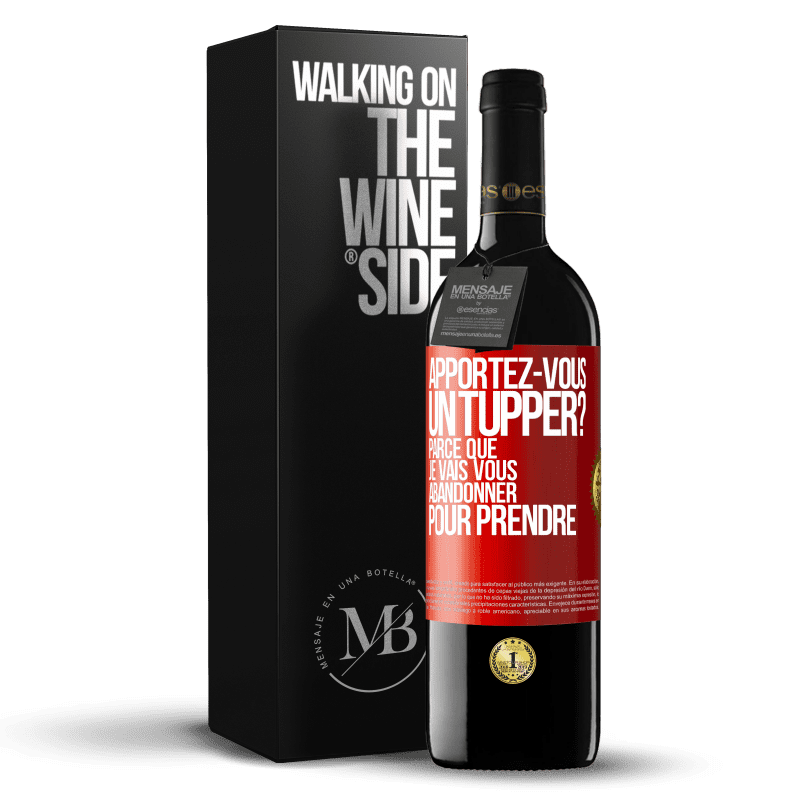 39,95 € Envoi gratuit | Vin rouge Édition RED MBE Réserve Apportez-vous un tupper? Parce que je vais vous abandonner pour prendre Étiquette Rouge. Étiquette personnalisable Réserve 12 Mois Récolte 2014 Tempranillo