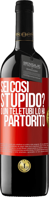 39,95 € | Vino rosso Edizione RED MBE Riserva Sei così stupido? O un teletubi lo ha partorito Etichetta Rossa. Etichetta personalizzabile Riserva 12 Mesi Raccogliere 2014 Tempranillo