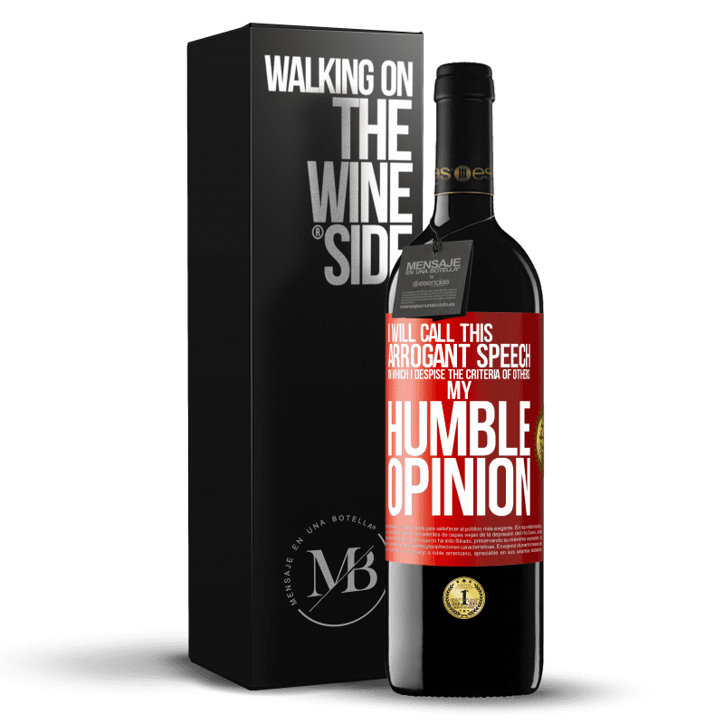 39,95 € Free Shipping | Red Wine RED Edition MBE Reserve I will call this arrogant speech in which I despise the criteria of others: my humble opinion Red Label. Customizable label Reserve 12 Months Harvest 2014 Tempranillo