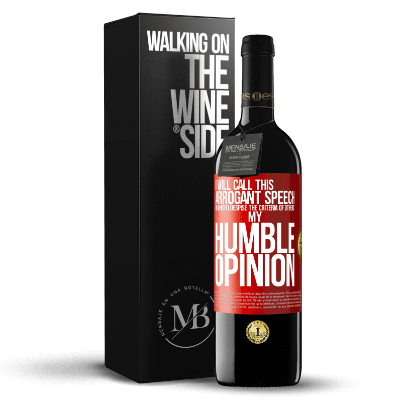 39,95 € Free Shipping | Red Wine RED Edition MBE Reserve I will call this arrogant speech in which I despise the criteria of others: my humble opinion Red Label. Customizable label Reserve 12 Months Harvest 2015 Tempranillo