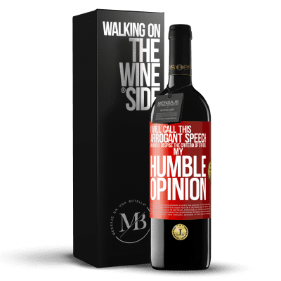 «I will call this arrogant speech in which I despise the criteria of others: my humble opinion» RED Edition MBE Reserve