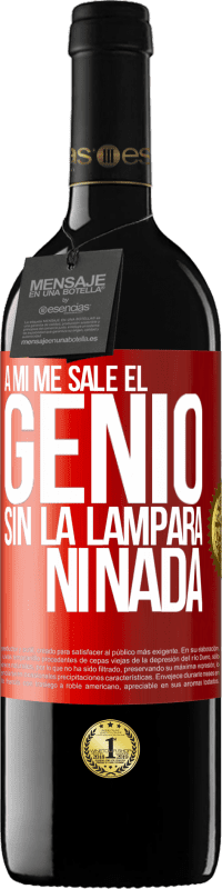 «A mí me sale el genio sin la lámpara ni nada» Edición RED MBE Reserva