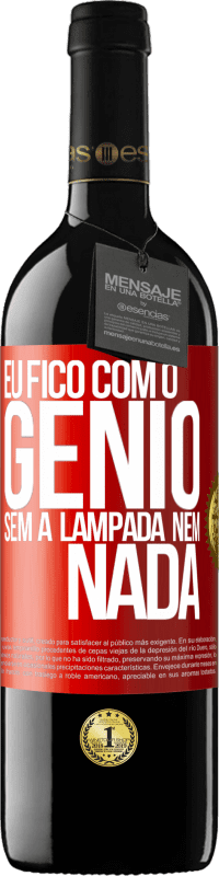 39,95 € | Vinho tinto Edição RED MBE Reserva Eu fico com o gênio sem a lâmpada nem nada Etiqueta Vermelha. Etiqueta personalizável Reserva 12 Meses Colheita 2015 Tempranillo