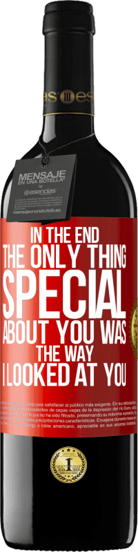 Free Shipping | Red Wine RED Edition MBE Reserve In the end the only thing special about you was the way I looked at you Red Label. Customizable label Reserve 12 Months Harvest 2014 Tempranillo