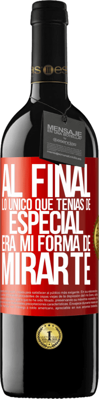 Envío gratis | Vino Tinto Edición RED MBE Reserva Al final lo único que tenías de especial, era mi forma de mirarte Etiqueta Roja. Etiqueta personalizable Reserva 12 Meses Cosecha 2014 Tempranillo