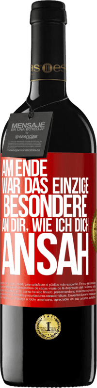 39,95 € | Rotwein RED Ausgabe MBE Reserve Am Ende war das einzige Besondere an dir, wie ich dich ansah Rote Markierung. Anpassbares Etikett Reserve 12 Monate Ernte 2015 Tempranillo