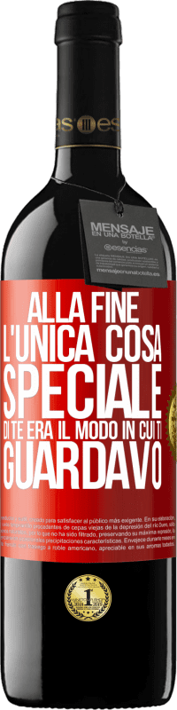 Spedizione Gratuita | Vino rosso Edizione RED MBE Riserva Alla fine l'unica cosa speciale di te era il modo in cui ti guardavo Etichetta Rossa. Etichetta personalizzabile Riserva 12 Mesi Raccogliere 2014 Tempranillo