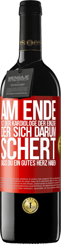 Kostenloser Versand | Rotwein RED Ausgabe MBE Reserve Am Ende ist der Kardiologe der einzige, der sich darum schert, dass Du ein gutes Herz haben Rote Markierung. Anpassbares Etikett Reserve 12 Monate Ernte 2014 Tempranillo