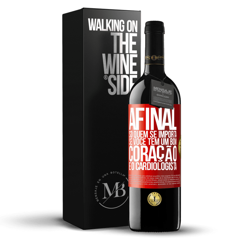 39,95 € Envio grátis | Vinho tinto Edição RED MBE Reserva Afinal, só quem se importa se você tem um bom coração é o cardiologista Etiqueta Vermelha. Etiqueta personalizável Reserva 12 Meses Colheita 2014 Tempranillo