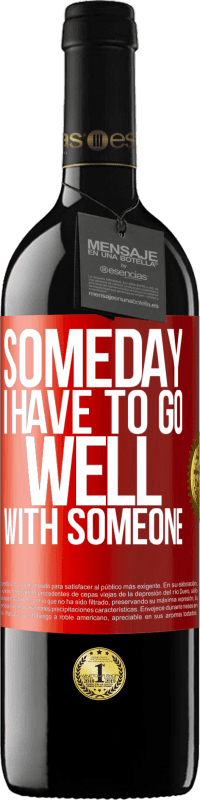 39,95 € Free Shipping | Red Wine RED Edition MBE Reserve Someday I have to go well with someone Red Label. Customizable label Reserve 12 Months Harvest 2014 Tempranillo