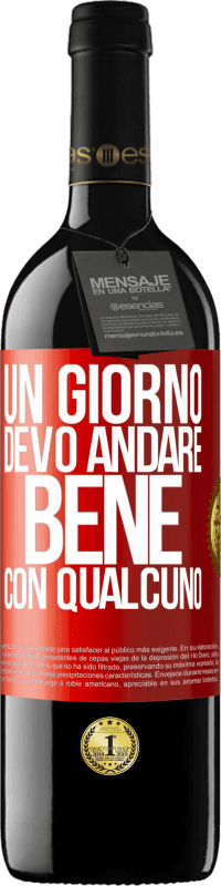 Spedizione Gratuita | Vino rosso Edizione RED MBE Riserva Un giorno devo andare bene con qualcuno Etichetta Rossa. Etichetta personalizzabile Riserva 12 Mesi Raccogliere 2014 Tempranillo