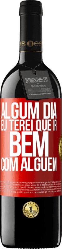 Envio grátis | Vinho tinto Edição RED MBE Reserva Algum dia eu terei que ir bem com alguem Etiqueta Vermelha. Etiqueta personalizável Reserva 12 Meses Colheita 2014 Tempranillo