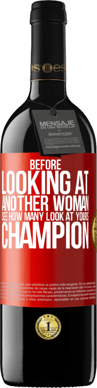 39,95 € | Red Wine RED Edition MBE Reserve Before looking at another woman, see how many look at yours, champion Red Label. Customizable label Reserve 12 Months Harvest 2015 Tempranillo