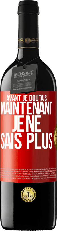 39,95 € | Vin rouge Édition RED MBE Réserve Avant je doutais, maintenant je ne sais plus Étiquette Rouge. Étiquette personnalisable Réserve 12 Mois Récolte 2014 Tempranillo