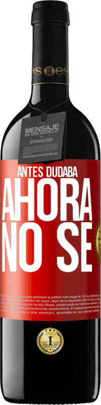 39,95 € Envío gratis | Vino Tinto Edición RED MBE Reserva Antes dudaba, ahora no sé Etiqueta Roja. Etiqueta personalizable Reserva 12 Meses Cosecha 2015 Tempranillo