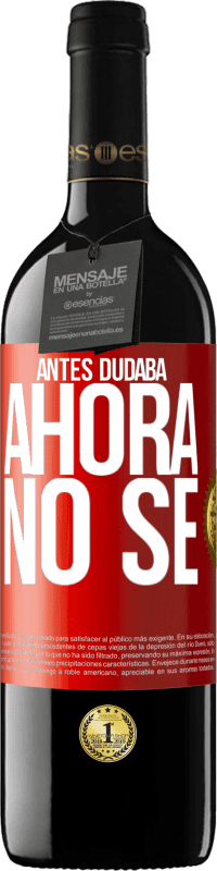 39,95 € Envío gratis | Vino Tinto Edición RED MBE Reserva Antes dudaba, ahora no sé Etiqueta Roja. Etiqueta personalizable Reserva 12 Meses Cosecha 2016 Tempranillo