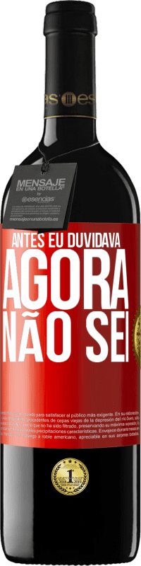 «Antes eu duvidava, agora não sei» Edição RED MBE Reserva