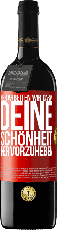 39,95 € Kostenloser Versand | Rotwein RED Ausgabe MBE Reserve Hier arbeiten wir daran, deine Schönheit hervorzuheben Rote Markierung. Anpassbares Etikett Reserve 12 Monate Ernte 2016 Tempranillo