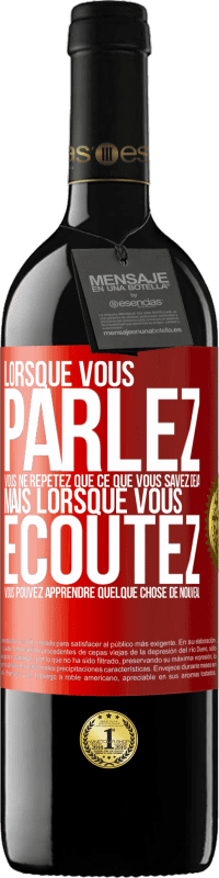 Envoi gratuit | Vin rouge Édition RED MBE Réserve Lorsque vous parlez, vous ne répétez que ce que vous savez déjà, mais lorsque vous écoutez, vous pouvez apprendre quelque Étiquette Rouge. Étiquette personnalisable Réserve 12 Mois Récolte 2014 Tempranillo