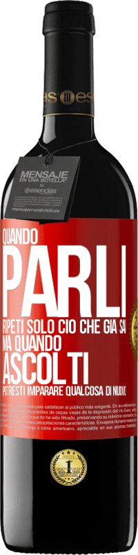 Spedizione Gratuita | Vino rosso Edizione RED MBE Riserva Quando parli, ripeti solo ciò che già sai, ma quando ascolti, potresti imparare qualcosa di nuovo Etichetta Rossa. Etichetta personalizzabile Riserva 12 Mesi Raccogliere 2014 Tempranillo