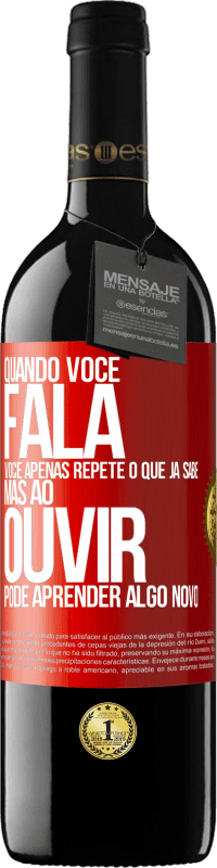 Envio grátis | Vinho tinto Edição RED MBE Reserva Quando você fala, você apenas repete o que já sabe, mas ao ouvir, pode aprender algo novo Etiqueta Vermelha. Etiqueta personalizável Reserva 12 Meses Colheita 2014 Tempranillo