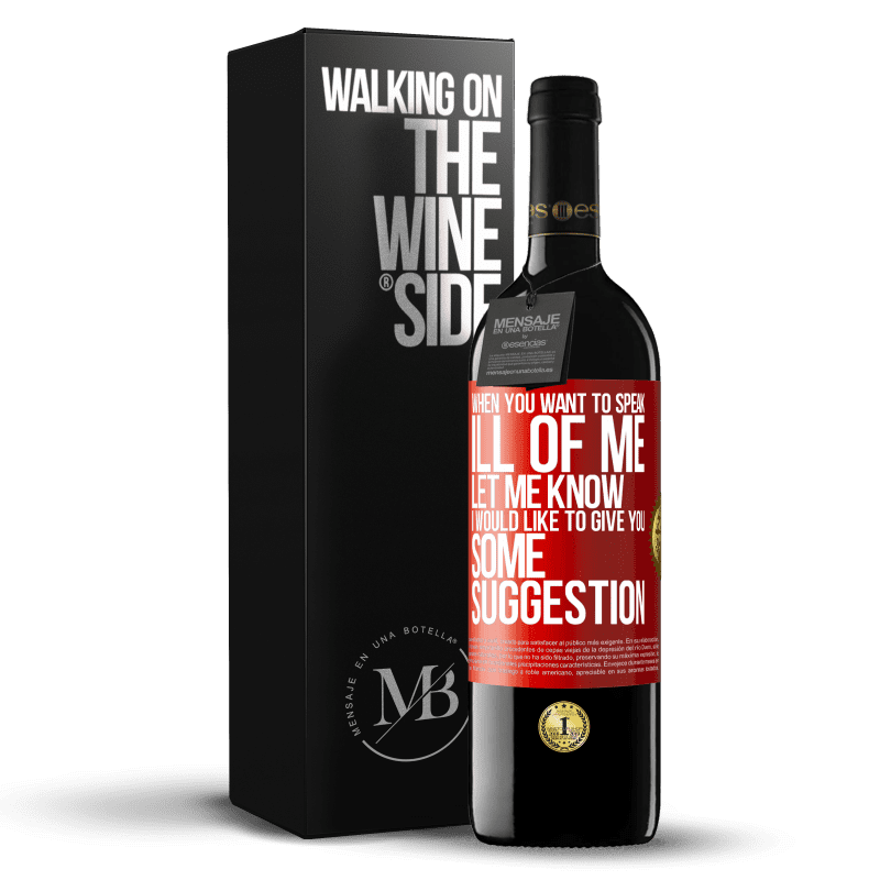39,95 € Free Shipping | Red Wine RED Edition MBE Reserve When you want to speak ill of me, let me know. I would like to give you some suggestion Red Label. Customizable label Reserve 12 Months Harvest 2014 Tempranillo