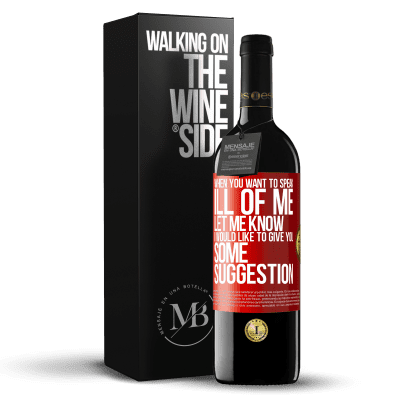 «When you want to speak ill of me, let me know. I would like to give you some suggestion» RED Edition MBE Reserve