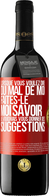 39,95 € | Vin rouge Édition RED MBE Réserve Lorsque vous voulez dire du mal de moi, faites-le moi savoir. Je voudrais vous donner des suggestions Étiquette Rouge. Étiquette personnalisable Réserve 12 Mois Récolte 2015 Tempranillo