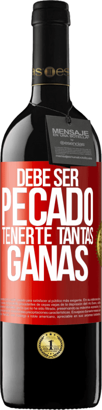 Envío gratis | Vino Tinto Edición RED MBE Reserva Debe ser pecado tenerte tantas ganas Etiqueta Roja. Etiqueta personalizable Reserva 12 Meses Cosecha 2014 Tempranillo