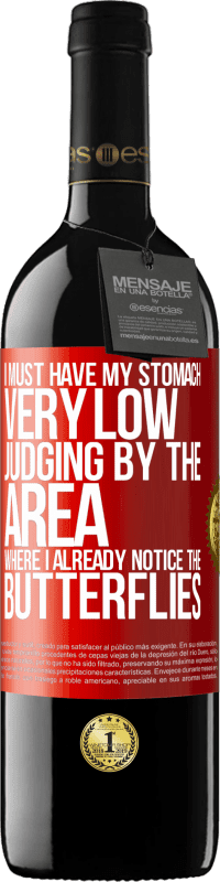39,95 € | 红酒 RED版 MBE 预订 从我已经注意到蝴蝶的区域来看，我的肚子一定很低 红色标签. 可自定义的标签 预订 12 个月 收成 2016 Tempranillo