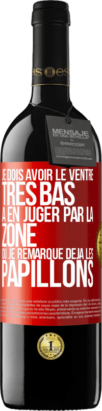 «Je dois avoir le ventre très bas à en juger par la zone où je remarque déjà les papillons» Édition RED MBE Réserve