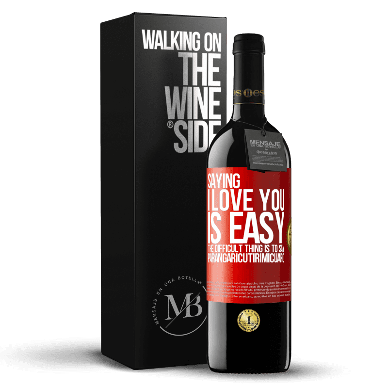 39,95 € Free Shipping | Red Wine RED Edition MBE Reserve Saying I love you is easy. The difficult thing is to say Parangaricutirimicuaro Red Label. Customizable label Reserve 12 Months Harvest 2014 Tempranillo