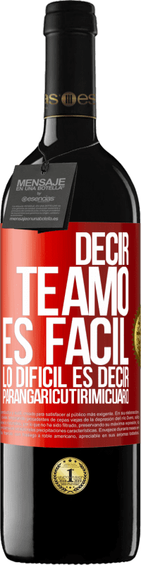 39,95 € Envío gratis | Vino Tinto Edición RED MBE Reserva Decir te amo es fácil. Lo difícil es decir Parangaricutirimicuaro Etiqueta Roja. Etiqueta personalizable Reserva 12 Meses Cosecha 2016 Tempranillo