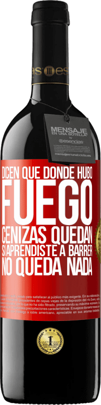 39,95 € Envío gratis | Vino Tinto Edición RED MBE Reserva Dicen que donde hubo fuego, cenizas quedan. Si aprendiste a barrer, no queda nada Etiqueta Roja. Etiqueta personalizable Reserva 12 Meses Cosecha 2014 Tempranillo