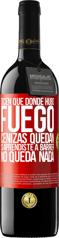 39,95 € Envío gratis | Vino Tinto Edición RED MBE Reserva Dicen que donde hubo fuego, cenizas quedan. Si aprendiste a barrer, no queda nada Etiqueta Roja. Etiqueta personalizable Reserva 12 Meses Cosecha 2016 Tempranillo