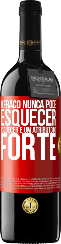 39,95 € | Vinho tinto Edição RED MBE Reserva O fraco nunca pode esquecer. Esquecer é um atributo do forte Etiqueta Vermelha. Etiqueta personalizável Reserva 12 Meses Colheita 2016 Tempranillo