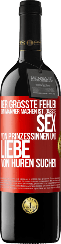 Kostenloser Versand | Rotwein RED Ausgabe MBE Reserve Der größte Fehler, den Männer machen, ist, dass sie Sex von Prinzessinnen und Liebe von Huren suchen Rote Markierung. Anpassbares Etikett Reserve 12 Monate Ernte 2014 Tempranillo