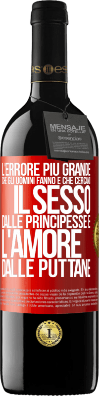 Spedizione Gratuita | Vino rosso Edizione RED MBE Riserva L'errore più grande che gli uomini fanno è che cercano il sesso dalle principesse e l'amore dalle puttane Etichetta Rossa. Etichetta personalizzabile Riserva 12 Mesi Raccogliere 2014 Tempranillo