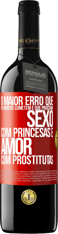 Envio grátis | Vinho tinto Edição RED MBE Reserva O maior erro que os homens cometem é que procuram sexo com princesas e amor com prostitutas Etiqueta Vermelha. Etiqueta personalizável Reserva 12 Meses Colheita 2014 Tempranillo