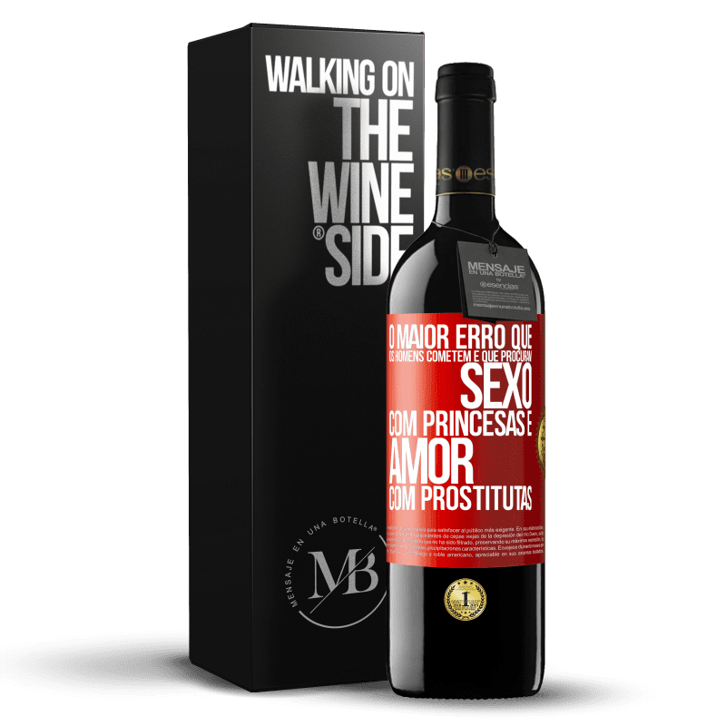 39,95 € Envio grátis | Vinho tinto Edição RED MBE Reserva O maior erro que os homens cometem é que procuram sexo com princesas e amor com prostitutas Etiqueta Vermelha. Etiqueta personalizável Reserva 12 Meses Colheita 2014 Tempranillo