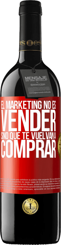 Envío gratis | Vino Tinto Edición RED MBE Reserva El marketing no es vender, sino que te vuelvan a comprar Etiqueta Roja. Etiqueta personalizable Reserva 12 Meses Cosecha 2014 Tempranillo