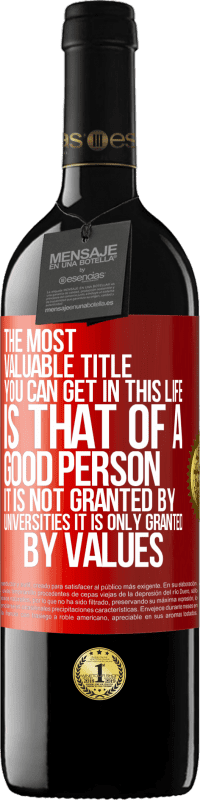 «The most valuable title you can get in this life is that of a good person, it is not granted by universities, it is only» RED Edition MBE Reserve