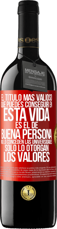 Envío gratis | Vino Tinto Edición RED MBE Reserva El título más valioso que puedes conseguir en esta vida es el de buena persona, no lo conceden las universidades, solo lo Etiqueta Roja. Etiqueta personalizable Reserva 12 Meses Cosecha 2014 Tempranillo